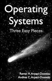 Operating Systems: Three Easy Pieces